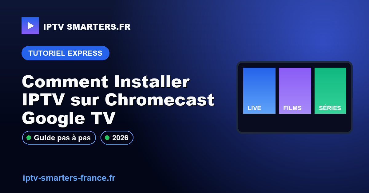 Comment Installer IPTV sur Chromecast Google TV