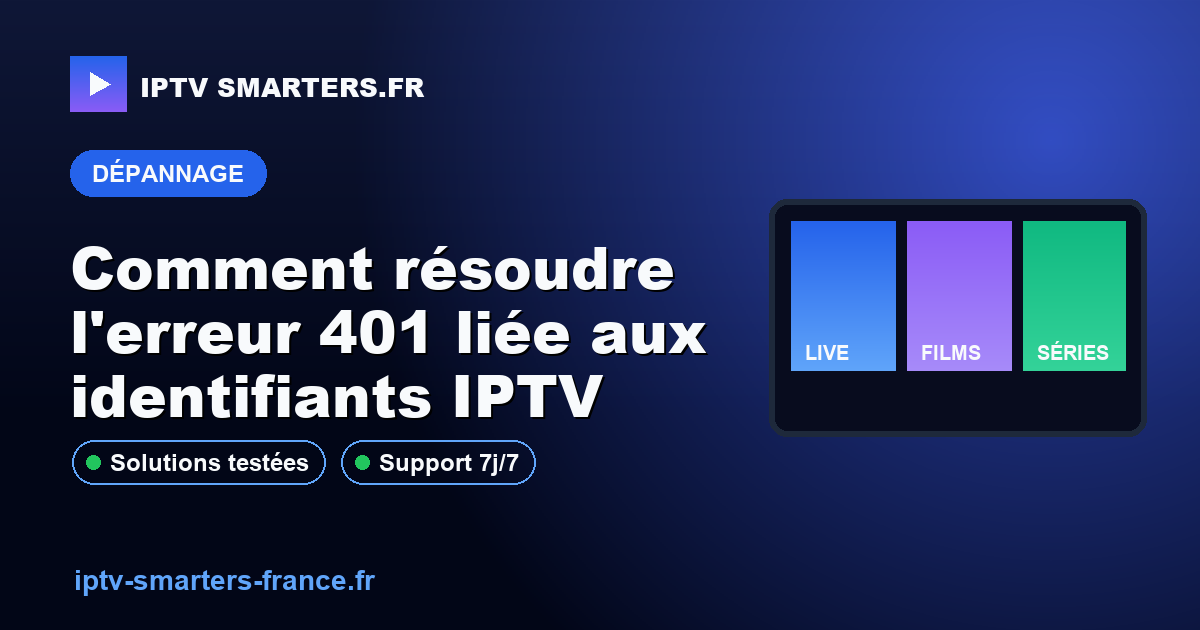 Comment résoudre l'erreur 401 liée aux identifiants IPTV