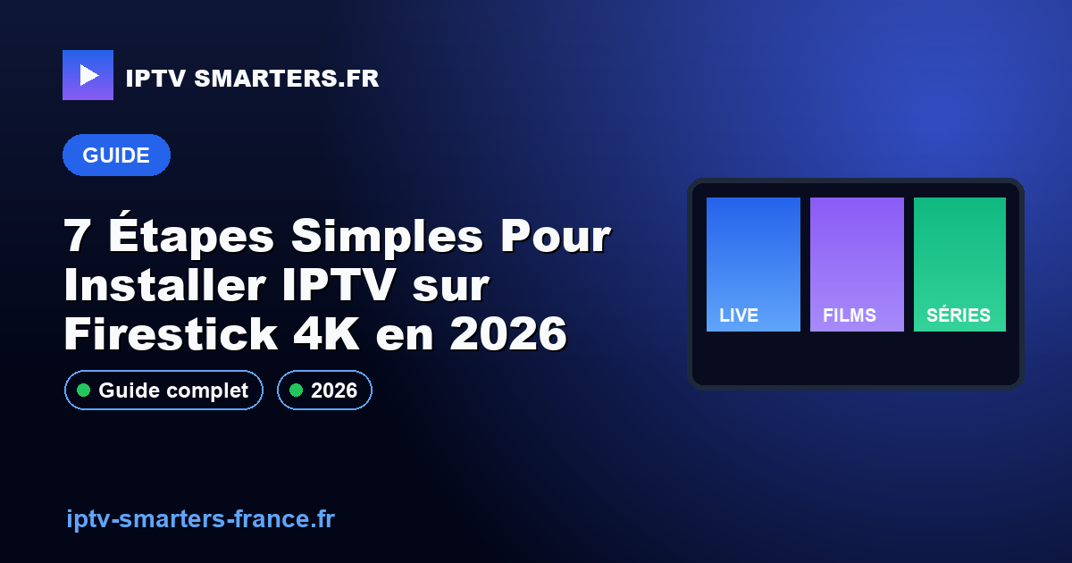 7 Étapes Simples Pour Installer IPTV sur Firestick 4K en 2026